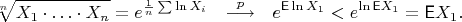 $$ \sqrt[n]{X_1\cdot\ldots\cdot X_n} = e^{\frac1n\sum \ln X_i}\quad {\buildrel p \over \longrightarrow} \quad e^{\mathsf E\ln X_1} < e^{\ln \mathsf EX_1} = \mathsf EX_1. $$