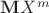 ${\bf M}X^m$