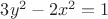 $3y^2 - 2 x^2 =1$