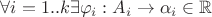 $\forall i=1..k \exists \varphi_i:A_i\to\alpha_i\in \mathbb R$ $\forall i=1..k \exists \varphi_i:A_i\to\alpha_i\in \mathbb R$