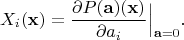 $$X_i (\mathbf{x})=\dfrac{\partial P(\mathbf{a})(\mathbf{x})}{\partial a_i}\Big|_{\mathbf{a}=0}.$$