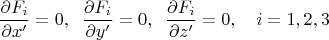 $$
\frac{\partial F_i}{\partial x'}=0,\;\; \frac{\partial F_i}{\partial y'}=0,\;\; \frac{\partial F_i}{\partial z'}=0,\quad i=1,2,3
$$