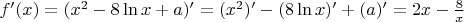 $f'(x) = (x^2-8\ln x+a)' = (x^2)' - (8\ln x)' + (a)' = 2x - \frac8x$