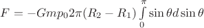 $F=-G m p_{0} 2\pi (R_{2}-R_{1})  \int\limits_{0}^{\pi} \sin \theta d \sin \theta $