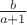 $\frac{b}{a+1}$