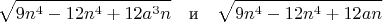 $$ \sqrt{9n^4 - 12n^4 + 12a^3n}\quad\text{и}\quad  \sqrt{9n^4 - 12n^4 + 12an}$$