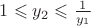 $1 \leqslant y_2 \leqslant \frac{1}{y_1}$