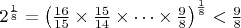 $2^{\frac{1}{8}}=\left( \frac{16}{15} \times  \frac{15}{14}\times \cdots \times \frac{9}{8} \right)^{\frac{1}{8}} < \frac{9}{8}$