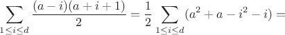 $$
\sum_{1 \le i \le d} \frac{(a-i)(a+i+1)}{2} = \frac{1}{2} \sum_{1 \le i \le d} (a^2+a-i^2-i) =
$$