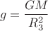 $$g=\frac { GM_{ З } }{ { { R }_{ 3 }^{ 2 } } } $$