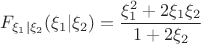 $$
F_{\xi_1|\xi_2}(\xi_1|\xi_2)=\frac{\xi_1^2+2\xi_1\xi_2}{1+2\xi_2}
$$