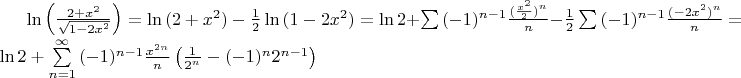 $\ln\left(\frac{2+x^2}{\sqrt{1-2x^2}}\right) = \ln{(2+x^2) - {1\over 2} \ln{(1-2x^2)}} = \ln{2} + \sum{(-1)^{n-1} {({x^2\over 2})^n \over n}} - {1\over 2} \sum{(-1)^{n-1} {(-2x^2)^n \over n}}=\ln{2}+\sum\limits_{n=1}^{\infty}{(-1)^{n-1} \frac{x^{2n}}{n}\left(\frac{1}{2^n} - (-1)^{n}2^{n-1}\right)}$