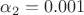 $\alpha_2 = 0.001$