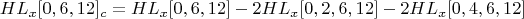 $$HL_x[0, 6,12]_c=HL_x[0, 6,12]-2HL_x[0, 2, 6,12]-2HL_x[0, 4, 6,12]$$