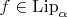 $f\in\mathrm{Lip}_\alpha$