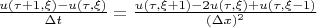 $\frac{u(\tau+1,\xi)-u(\tau,\xi)}{\Delta t}=\frac{u(\tau,\xi+1)-2u(\tau,\xi)+u(\tau,\xi-1)}{(\Delta x)^2}$