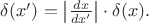 $\delta(x')=\bigl|\tfrac{dx}{dx'}\bigr|\cdot\delta(x).$