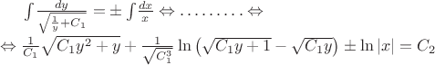 \int\!\frac{dy}{\sqrt {\frac{1}{y} + C_1}} = \pm \int\!\frac{dx}{x} \Leftrightarrow \ldots \ldots \ldots \Leftrightarrow \hfill \\ \Leftrightarrow \frac{1}{C_1}\sqrt{C_1 y^2 + y} + \frac{1}{\sqrt{C_1^3}}\ln \left(\sqrt {C_1 y + 1} - \sqrt{C_1 y}\right) \pm \ln|x| = C_2
