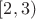 $[ 2, 3)$