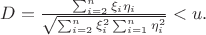 $D = \frac{ \sum_{i=2}^n \xi_i \eta_i} {\sqrt{\sum_{i=2}^n \xi_i^2 \sum_{i=1}^n \eta_i^2} } < u.$