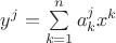 $y^j=\sum\limits_{k=1}^n a^j_k x^k$
