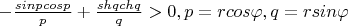 $-\frac {sinpcosp} p+\frac {shqchq} q >0,p=rcos \varphi,q=rsin \varphi