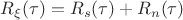 $R_{\xi}(\tau)=R_{s}(\tau)+R_{n}(\tau)$