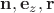 $\mathbf n, \mathbf e_z, \mathbf r$