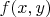 $% MathType!MTEF!2!1!+-
% feaafiart1ev1aaatCvAUfeBSjuyZL2yd9gzLbvyNv2CaerbuLwBLn
% hiov2DGi1BTfMBaeXatLxBI9gBaerbd9wDYLwzYbItLDharqqtubsr
% 4rNCHbGeaGqiVu0Je9sqqrpepC0xbbL8F4rqqrFfpeea0xe9Lq-Jc9
% vqaqpepm0xbba9pwe9Q8fs0-yqaqpepae9pg0FirpepeKkFr0xfr-x
% fr-xb9adbaqaaeGaciGaaiaabeqaamaabaabaaGcbaGaamOzaiaacI
% cacaWG4bGaaiilaiaadMhacaGGPaaaaa!3ADC!
\[
{f(x,y)}
\]