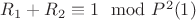 $R_1 + R_2\equiv 1\mod P^2\engo (1)$