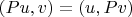 $(P  u, v) = (u, P v)$