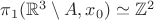 $\pi_1(\mathbb{R}^3\setminus A,x_0)\simeq\mathbb{Z}^2$