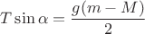 $T\sin{\alpha} = \dfrac{g(m - M)}{2}$