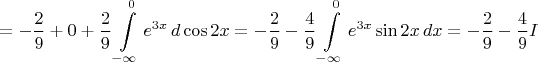 $$=-\dfrac29+0 +\dfrac29\int\limits_{-\infty}^0 e^{3x}\,d\cos2x =-\dfrac29 -\dfrac49\int\limits_{-\infty}^0 e^{3x}\sin 2x\,dx=-\dfrac29 -\dfrac49I$$