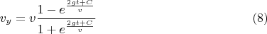 $$v_y=v\frac{1-e^\frac{2gt+C}{v}}{1+e^\frac{2gt+C}{v}} \eqno(8)$$