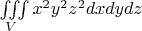 $\iiint\limits_{V} x^2y^2z^2 dxdydz$