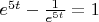 $e^{5t}-\frac{1}{e^{5t}}=1$