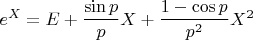 $e^X=E+\dfrac{\sin p}{p}X+\dfrac{1-\cos p}{p^2}X^2$