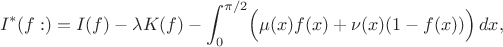 $$ I^*(f:)= I(f) -\lambda K(f)- \int_0^{\pi/2} \Bigl(\mu(x)f(x) +\nu(x)(1-f(x))\Bigr)\,dx, $$