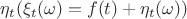 $\eta_t (\xi_t(\omega)=f(t)+\eta_t(\omega))$ $\eta_t (\xi_t(\omega)=f(t)+\eta_t(\omega))$