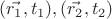 $(\vec{r_{1}},t_{1}),(\vec{r_{2}},t_{2})$