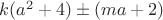 $k(a^2+4)\pm(ma+2)$