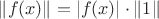 $\|f(x)\|=|f(x)|\cdot\|1\|$