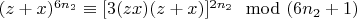 $(z + x)^{6n_2}\equiv [3(z x)(z +x)]^{2n_2}\mod(6n_2 +1)$