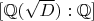 $[\mathbb{Q}(\sqrt{D}): \mathbb{Q}]$