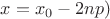 $x = x_0-2np)$