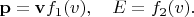 $\mathbf{p}=\mathbf{v}f_1(v),\quad E=f_2(v).$