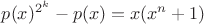 $p(x)^{2^k}-p(x)=x(x^n+1)$