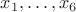 $x_1,\dots,x_6$