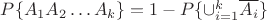 $P\{A_1A_2\dots A_k\}=1-P\{\cup_{i=1}^{k} \overline{A_i}\}$